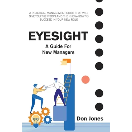 Eyesight: A Practical Management Guide for New Leaders - Paperback