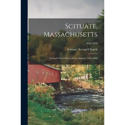 Scituate, Massachusetts: Second Church Records (in Abstract) 1645-1850; 1645-1850 - Paperback