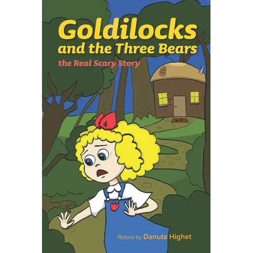Goldilocks and the Three Bears: The Real Scary Story - Paperback