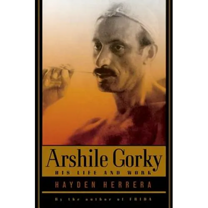 Arshile Gorky: His Life and Work - Paperback