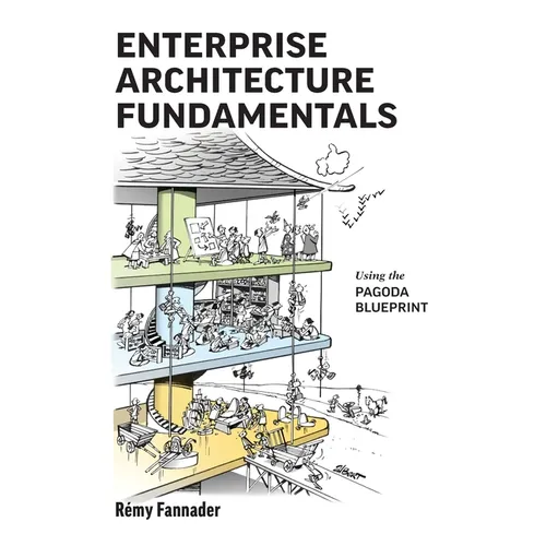 Enterprise Architecture Fundamentals: Using the Pagoda Blueprint - Paperback