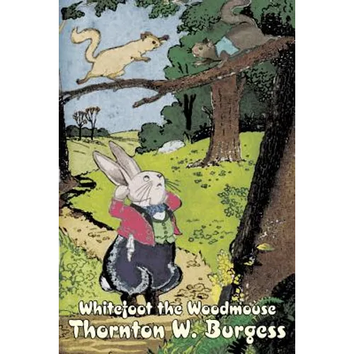 Whitefoot the Woodmouse by Thornton Burgess, Fiction, Animals, Fantasy & Magic - Paperback