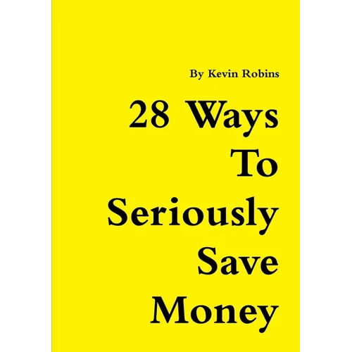 28 Ways To Seriously Save Money - Paperback