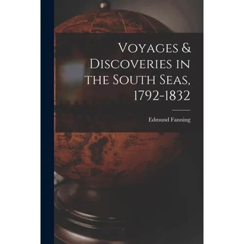 Voyages & Discoveries in the South Seas, 1792-1832 - Paperback