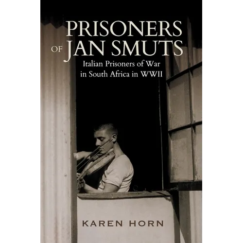 PRISONERS OF JAN SMUTS - Italian Prisoners of War in South Africa in WWII - Paperback