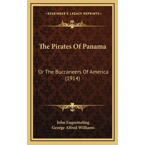 The Pirates Of Panama: Or The Buccaneers Of America (1914) - Hardcover