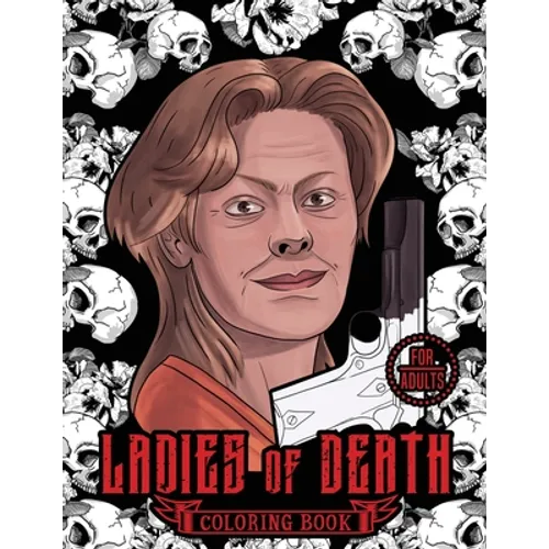 Ladies of Death: The Most Famous Women Serial Killers Coloring Book. A True Crime Adult Gift. For Adults Only - Paperback
