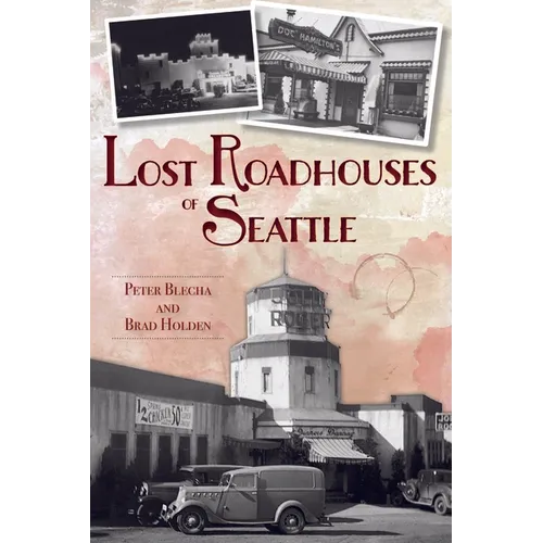 Lost Roadhouses of Seattle - Paperback