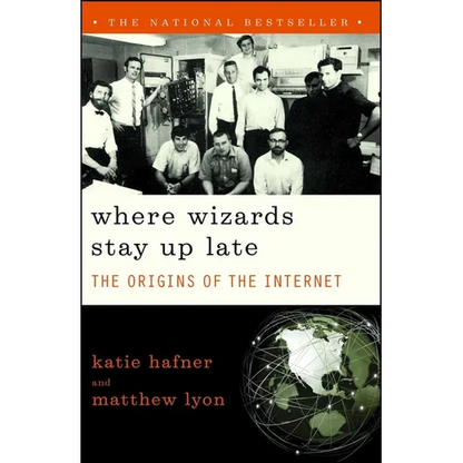 Where Wizards Stay Up Late: The Origins of the Internet - Paperback