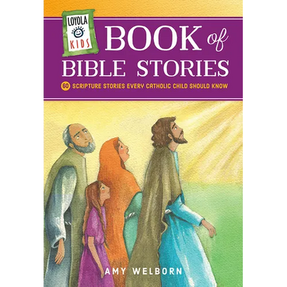 Loyola Kids Book of Bible Stories: 60 Scripture Stories Every Catholic Child Should Know - Hardcover