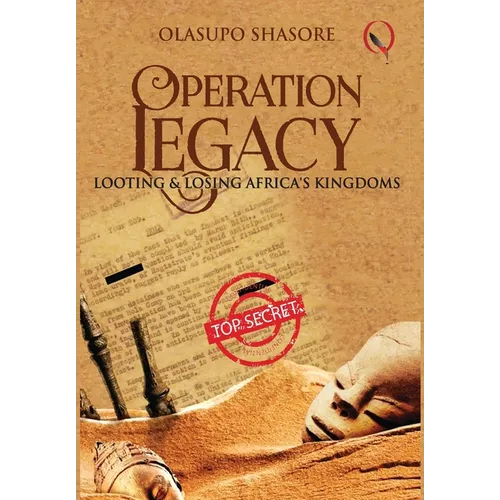 Operation Legacy: Looting & Losing Africa's Kingdoms - Hardcover