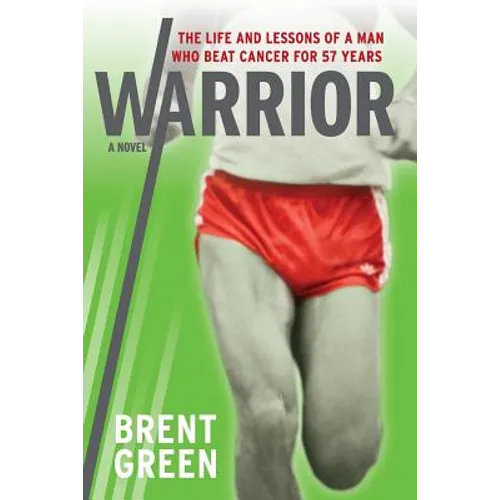 Warrior: The Life and Lessons of a Man Who Beat Cancer for 57 Years - Paperback