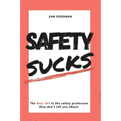 Safety Sucks!: The Bull $H!# in the Safety Profession They Don't Tell You About. - Paperback