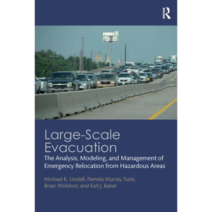 Large-Scale Evacuation: The Analysis, Modeling, and Management of Emergency Relocation from Hazardous Areas - Paperback