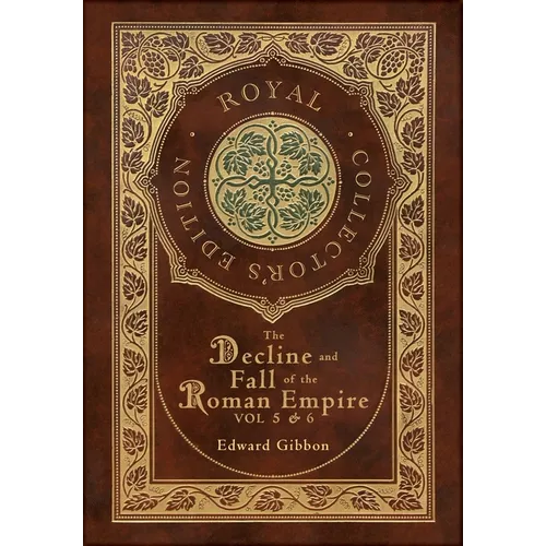 The Decline and Fall of the Roman Empire Vol 5 & 6 (Royal Collector's Edition) (Case Laminate Hardcover with Jacket) - Hardcover