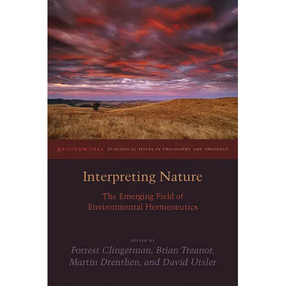 Interpreting Nature: The Emerging Field of Environmental Hermeneutics - Paperback