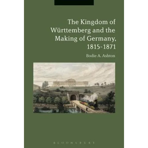 The Kingdom of Württemberg and the Making of Germany, 1815-1871 - Paperback