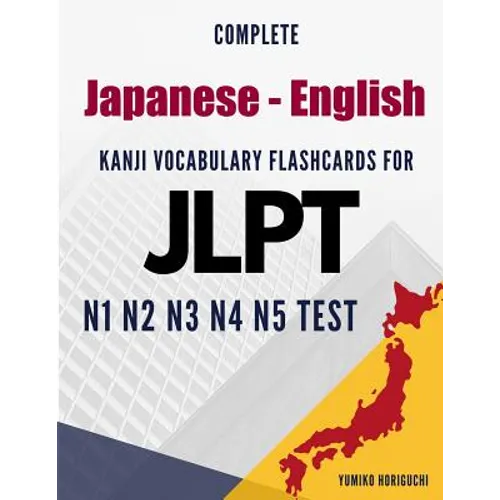 Complete Japanese - English Kanji Vocabulary Flashcards for JLPT N1 N2 N3 N4 N5 Test: Practice Japanese Language Proficiency Test Workbook - Paperback