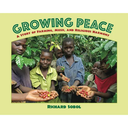 Growing Peace: A Story of Farming, Music, and Religious Harmony - Hardcover