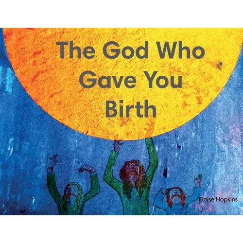 The God Who Gave You Birth - Paperback