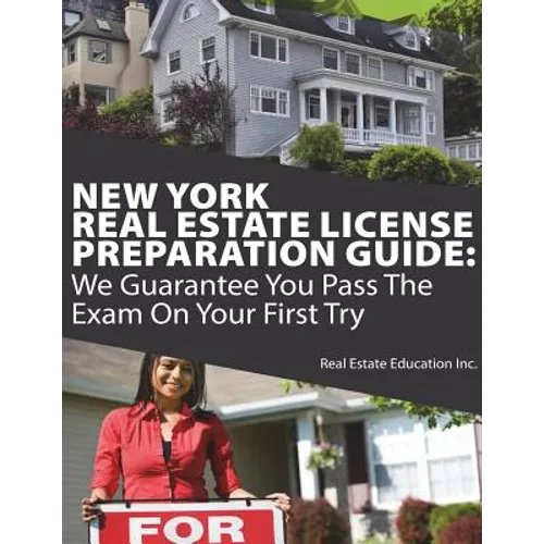 New York Real Estate License Preparation Guide: We Guarantee You Pass The Exam On Your First Try - Paperback