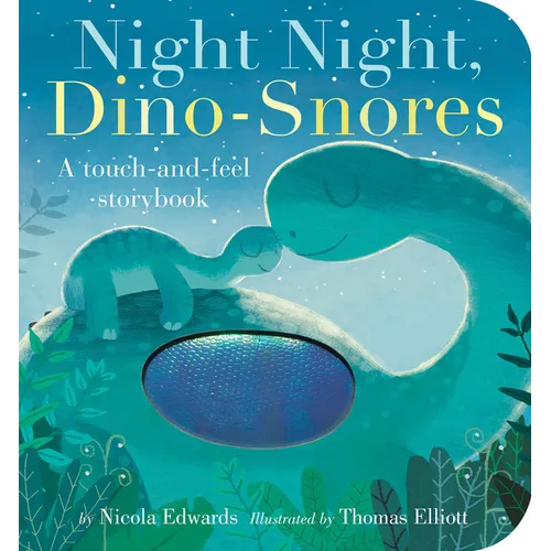 Night Night, Dino-Snores: A Touch-And-Feel Storybook - Board Book