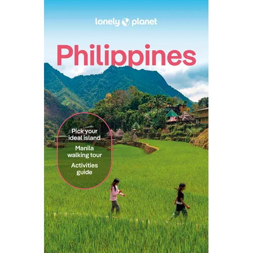 Lonely Planet Philippines: Plan the Trip of a Lifetime Detailed Itineraries & Maps Insider Tips Covers Manila, North Luzon, Boracay & Western Visayas - Paperback