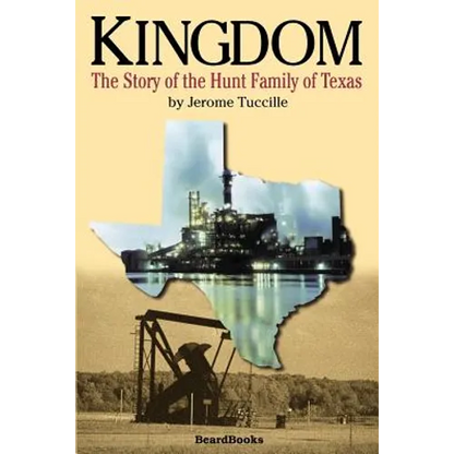 Kingdom: The Story of the Hunt Family of Texas - Paperback