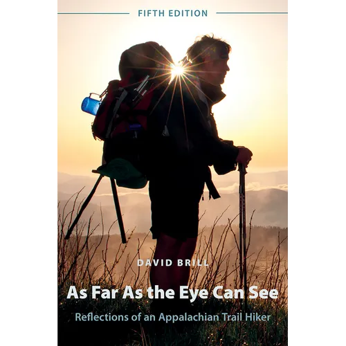 As Far As the Eye Can See: Reflections of an Appalachian Trail Hiker - Paperback