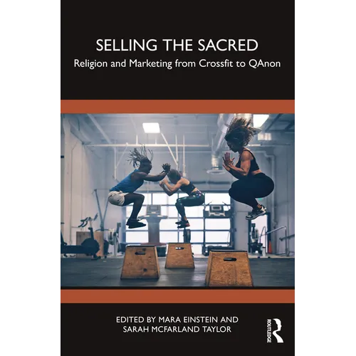 Selling the Sacred: Religion and Marketing from Crossfit to Qanon - Paperback