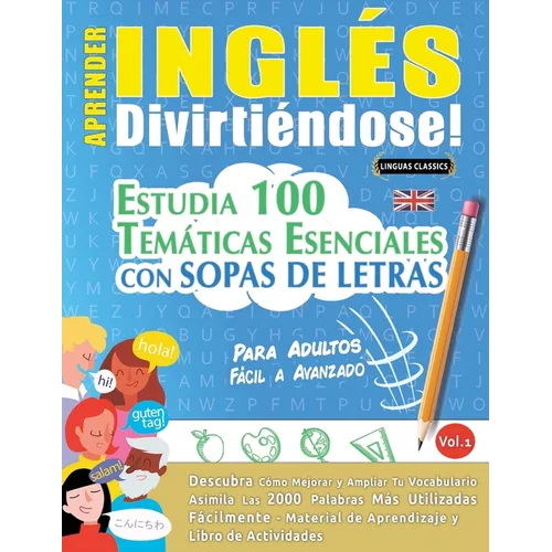 Aprender Inglés Divirtiéndose! - Para Adultos: Fácil a Avanzado - Estudia 100 Temáticas Esenciales Con Sopas de Letras - Vol.1 - Paperback