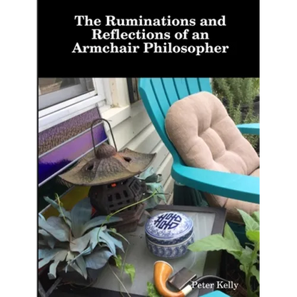 The Ruminations and Reflections of an Armchair Philosopher - Paperback