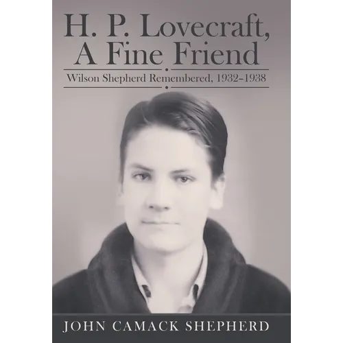 H. P. Lovecraft, A Fine Friend: Wilson Shepherd Remembered, 1932-1938 - Hardcover
