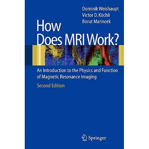 How Does MRI Work?: An Introduction to the Physics and Function of Magnetic Resonance Imaging - Paperback