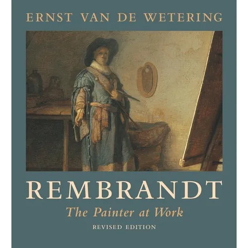 Rembrandt: The Painter at Work - Paperback