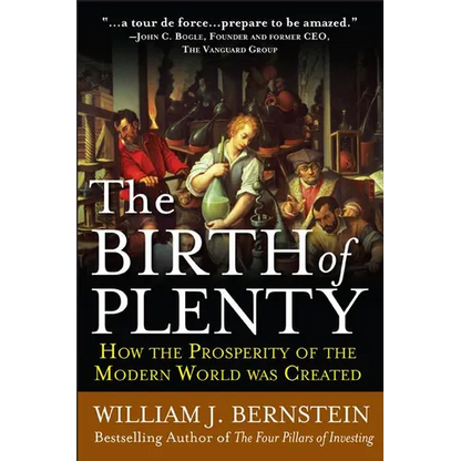 The Birth of Plenty: How the Prosperity of the Modern Work Was Created - Paperback