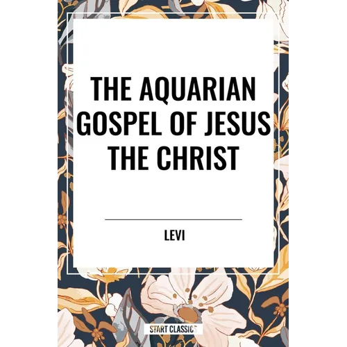 Aquarian Gospel of Jesus the Christ - Paperback
