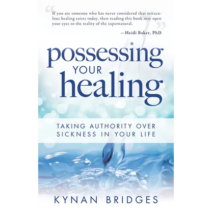 Possessing Your Healing: Taking Authority Over Sickness in Your Life - Paperback