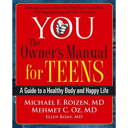 You: The Owner's Manual for Teens: A Guide to a Healthy Body and Happy Life - Paperback