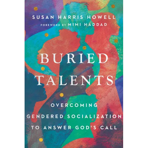 Buried Talents: Overcoming Gendered Socialization to Answer God's Call - Paperback