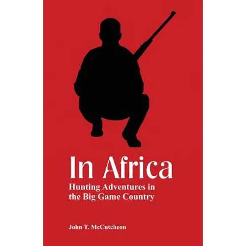 In Africa: Hunting Adventures in the Big Game Country - Paperback