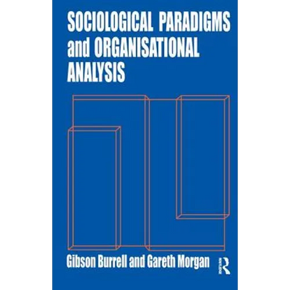 Sociological Paradigms and Organisational Analysis: Elements of the Sociology of Corporate Life - Paperback