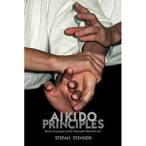 Aikido Principles: Basic Concepts of the Peaceful Martial Art - Paperback