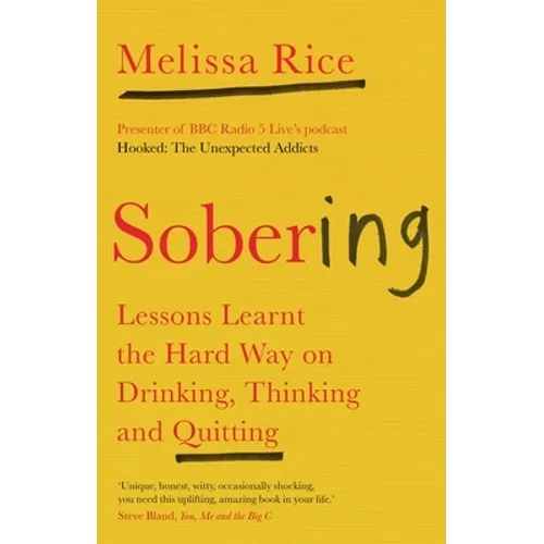 Sobering: Lessons Learnt the Hard Way on Drinking, Thinking and Quitting - Paperback
