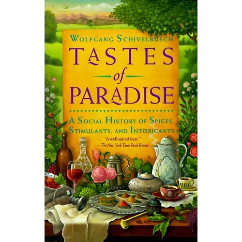 Tastes of Paradise: A Social History of Spices, Stimulants, and Intoxicants - Paperback