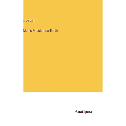 Man's Mission on Earth - Hardcover