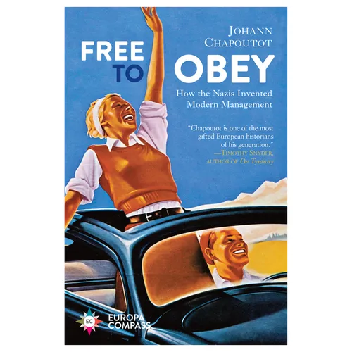 Free to Obey: How the Nazis Invented Modern Management - Paperback