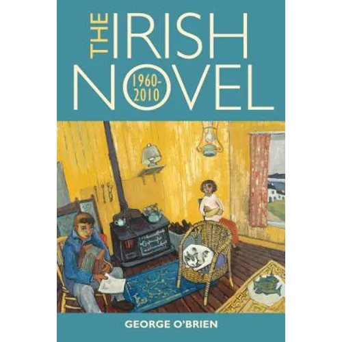 The Irish Novel: 1960-2010 - Hardcover