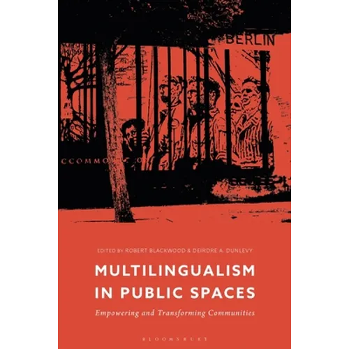 Multilingualism in Public Spaces: Empowering and Transforming Communities - Paperback