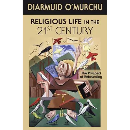 Religious Life in the 21st Century: The Prospect of Refounding - Paperback